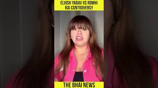 Elvish Yadav VS Rowhi Rai CONTROVERSY | #shorts | The Bhai News