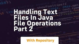 Handling text files in java file operations part 2