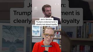 Jen's Version: Trump's endorsement is clearly not about loyalty