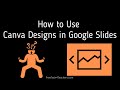 How to Use Canva Designs in Google Slides