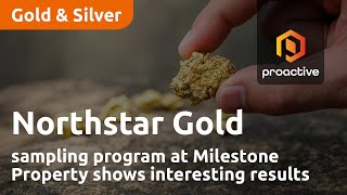 Northstar Gold Corp sampling program at Milestone Property shows interesting results