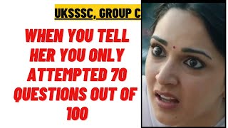 pahli fursat m nikal. समूह ग. UKSSSC Her reaction when you tell her your marks.