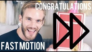Congratulations Pewdiepie [Fast Motion]