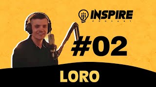 INSPIRE PODCAST #02 LORO (Lourenço Atanasio Bento) Criador das marcas Loro Lanches e Loro Society.