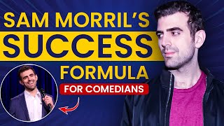 Sam Morril’s Advice on How to Become a Successful Comedian