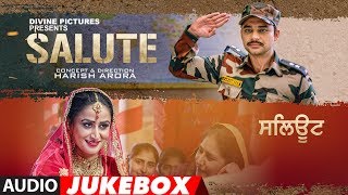Salute Full Album Jukebox | Nav Bajwa, Jaspinder Cheema, Sumitra Pednekar | Punjabi Movies 2018