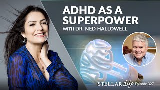 ADHD as a Superpower with Dr. Ned Hallowell