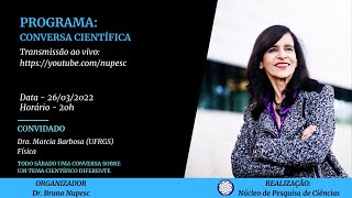 Marcia Barbosa (Física - UFRGS) | Conversa científica  com Bruno Nupesc