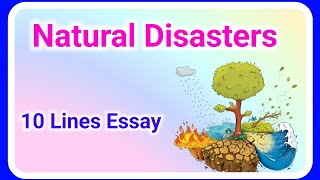10 lines natural disasters, Natural disasters essay in english,  Ashwin's World
