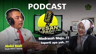 MENGENAL KEPALA MAN IC (MADRASAH TERBAIK DI INDONESIA) - PODCAST PESAN PAGI