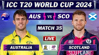 AUSTRALIA vs SCOTLAND MATCH 35 LIVE SCORES | AUS vs SCO LIVE MATCH | ICC T20 World Cup 2024| AUS BAT