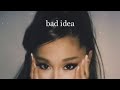 Ariana Grande//bad idea (extended)