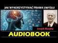 jak wykorzystywaĆ prawa umysŁu audiobook mp3 joseph murphy poznaj sekrety swojej podświadomości