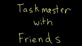 Taskmaster with Friends