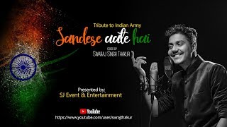 Sandese Aate Hai | Swaraj Singh Thakur | Border | Cover Song | INDEPENDENCE Day Special.