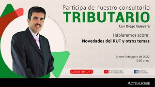 Consultorio tributario sobre novedades del RUT y otros temas con el Dr. Diego Guevara