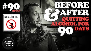 SHOCKING Before AND After 90 Days of SOBRIETY from ALCOHOL - (Episode #90 RECAP) - Short Version