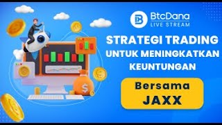 Live Trading bersama Jaxx: Analisis Pasar Real-Time dan Strategi | BtcDana Trading