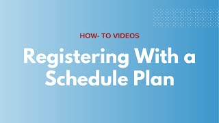 Registration Plans | Registering with a Schedule Plan