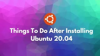 Things To Do After Installing Ubuntu 18.04 LTS Desktop