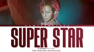 G-Dragon (지드래곤) 'SUPER STAR' (Color Coded Lyrics Han|Rom|Eng)