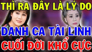 Thì Ra Đây Là Lý Do Danh Ca Tài Linh Cuối Đời Khổ Cực, Bàng Hoàng Trước Nỗi Đau Cuối Đời Gặp Phải