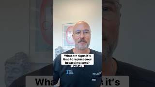 What are the signs it’s time to replace your breast implants? - PART 1