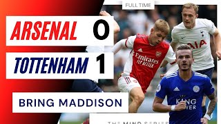 BRING MADDISON. TOTTENHAM 1-0 ARSENAL. Our attack is bogus |Arsenal News Now