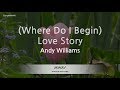 Andy Williams-(Where Do I Begin) Love Story (Karaoke Version)