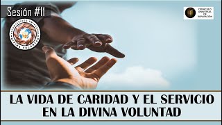 Voluntariado Divina Voluntad | Sesión 11 | La Vida de caridad y el servicio en la Divina Voluntad