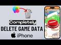 How to Completely Delete Game Data on iPhone for a Fresh Start