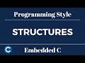 Embedded C Programming Style: Tutorial 5 - Structures