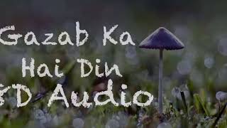 Gazab Ka Hai Din ||8D Audio|| Surrounded sound