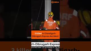 3 killed in Chandigarh-Dibrugarh Express Accident