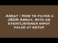 Array : How to filter a JSON Array, with an eventListener input value at keyup