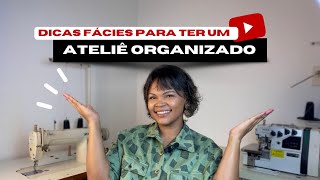 Dicas fáceis para ter um ATELIÊ DE COSTURA organizado.