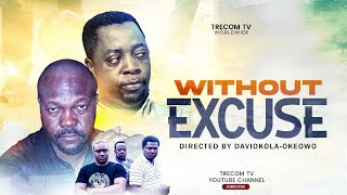 WITHOUT EXCUSE || TRECOM MOVIE || DIRECTED BY DAVID KOLA-OKEOWO