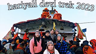 Hariyali devi trek 2023 || A unique journey of Uttarakhand || Strong wind, storm, snowfall