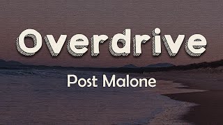 Post Malone - Overdrive (Lyrics) | I spend my nights on overdrive I live my life so overtime