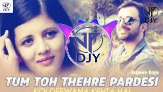Pardesi Anthem | Tum Toh Thehre Pardesi | Koi Deewana Kehta Hai | Ft.Rajeev Raja | Djy Jp