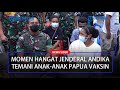 MOMEN Panglima TNI Jenderal Andika Temani Anak-Anak Papua Vaksin, Jangan Takut!