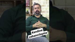 KENDİNE YABANCILAŞMA