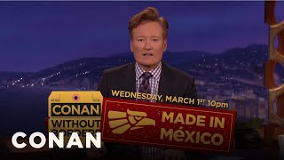 Conan Announces "Conan Without Borders: Made In Mexico" | CONAN on TBS