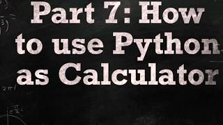 Python Training Part 7 : How to use python as calculator