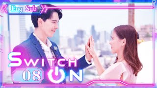 [ENG SUB] Switch On 08 (Aom Sushar Manaying, Gee Sutthirak Subvijitra) | 重启恋的世界