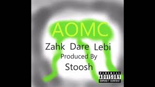 ZAHK - AOMC (feat. DARE \u0026 LEBI) [Prod. Stoosh]