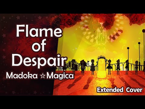 Madoka Magica – Flame of Despair Cover 【Extended Version】