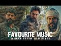 FAVOURITE MUSIC OF ALL TIME|Kurulus Osman