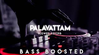 Palavattam - Vineeth sreenivasan,(𝒔𝒍𝒐𝒘𝒆𝒅+𝒓𝒆𝒗𝒆𝒓𝒃+𝒃𝒂𝒔𝒔𝒃𝒐𝒐𝒔𝒕𝒆𝒅)