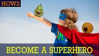 HOW2: How to Become a Superhero!